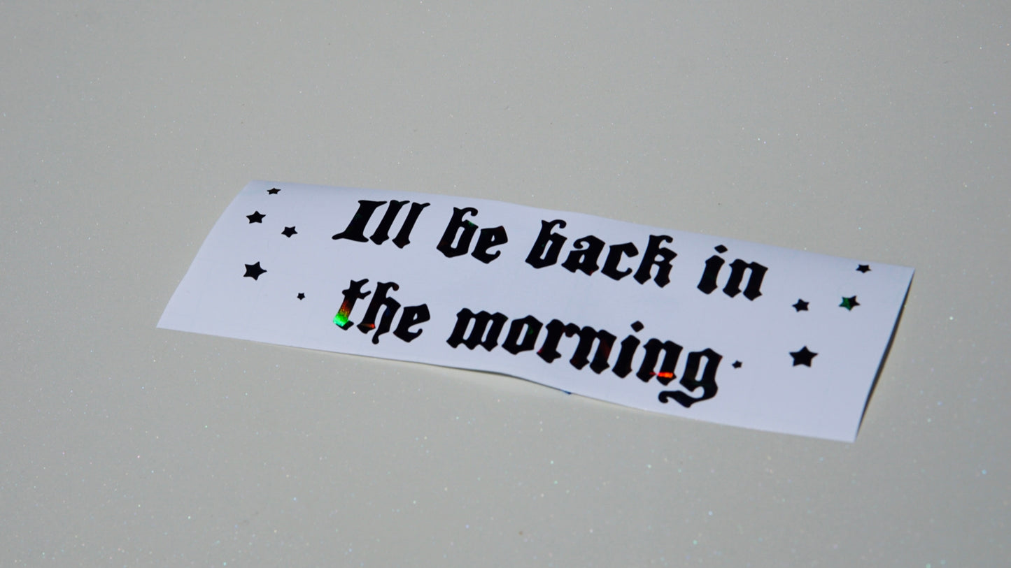 I'll be back in the morning sticker