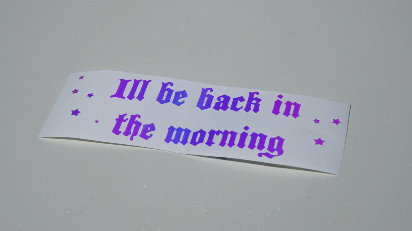 I'll be back in the morning sticker