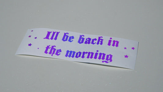 I'll be back in the morning sticker