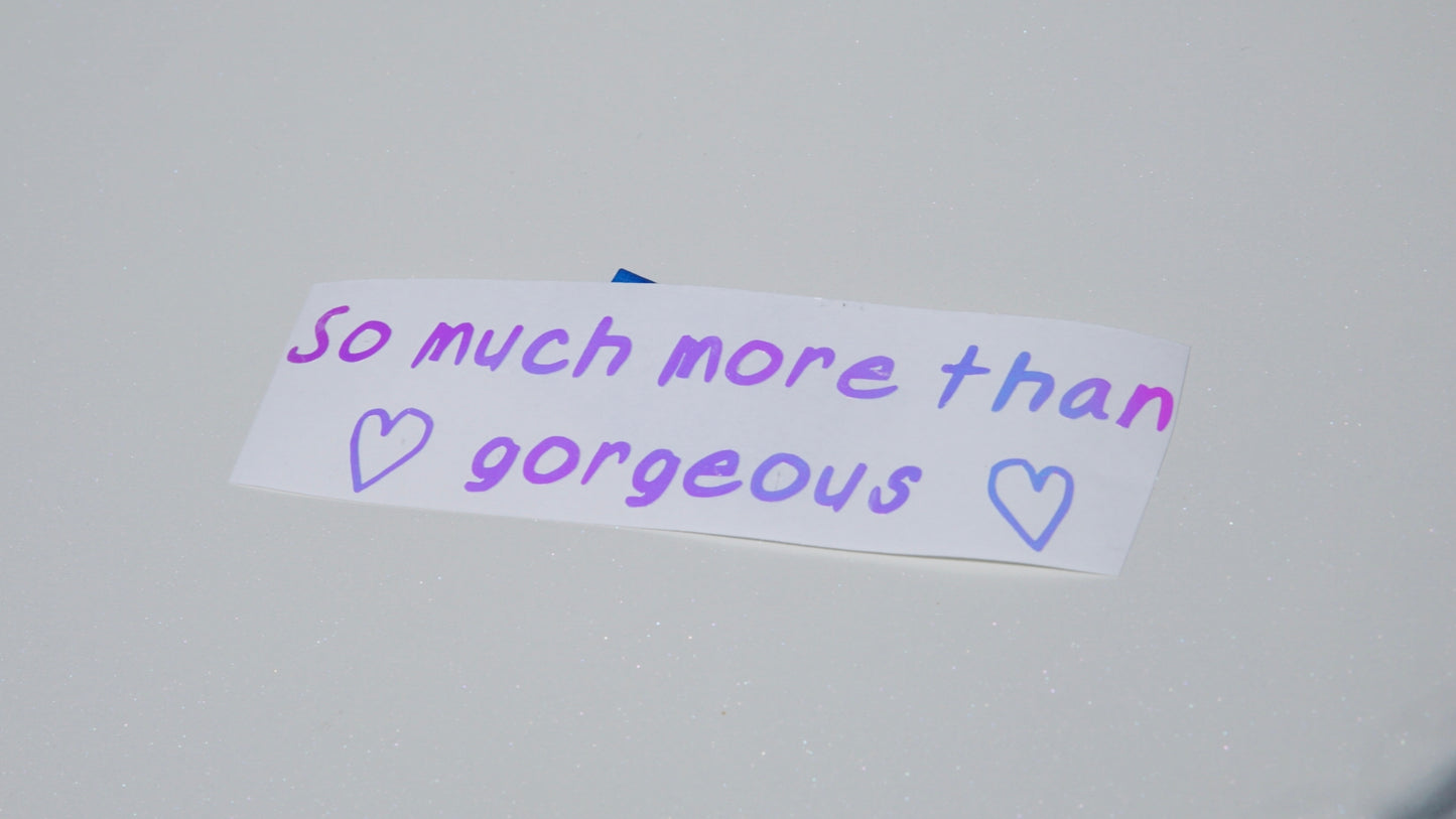 so much more than gorgeous