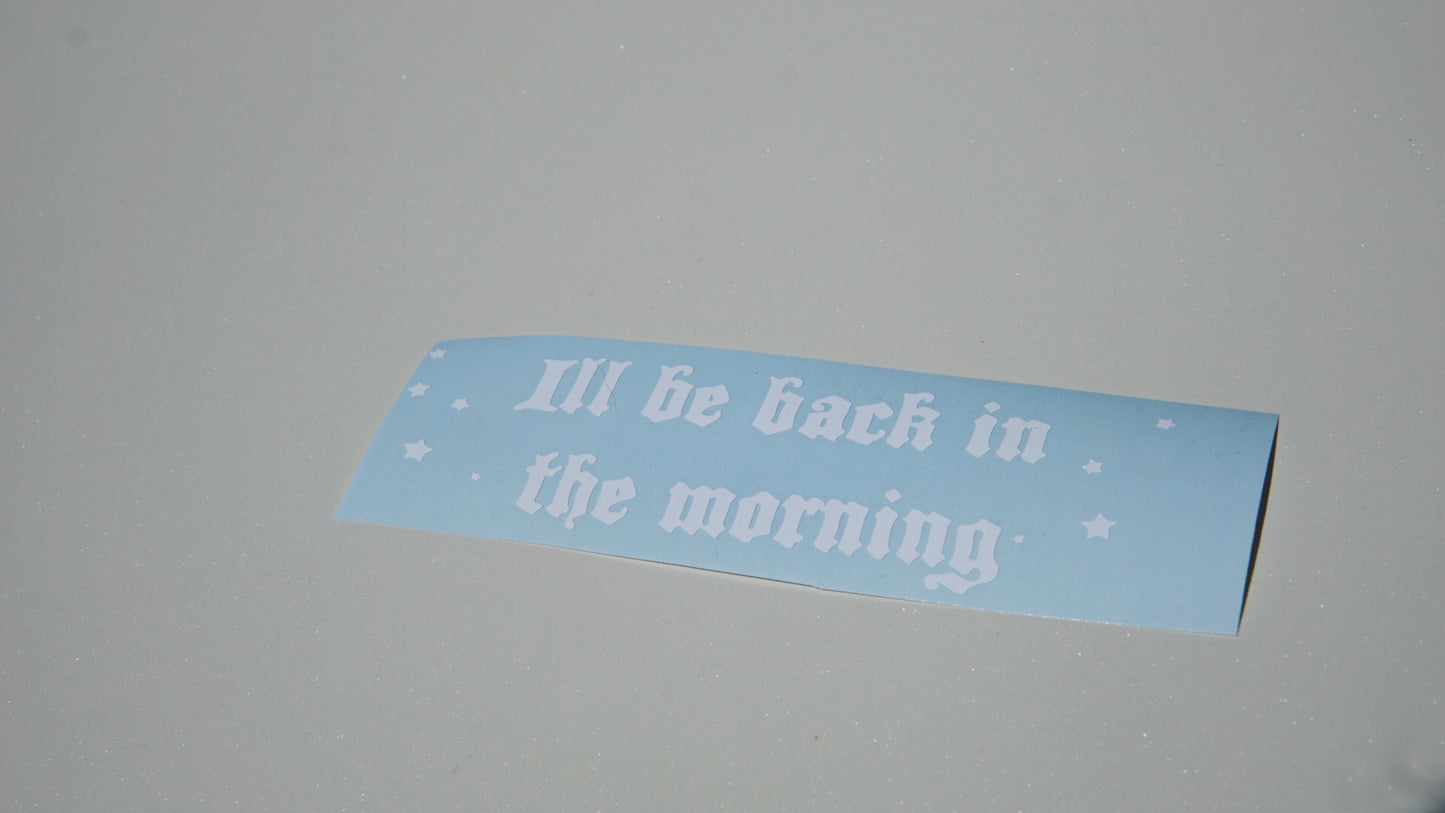 I'll be back in the morning sticker