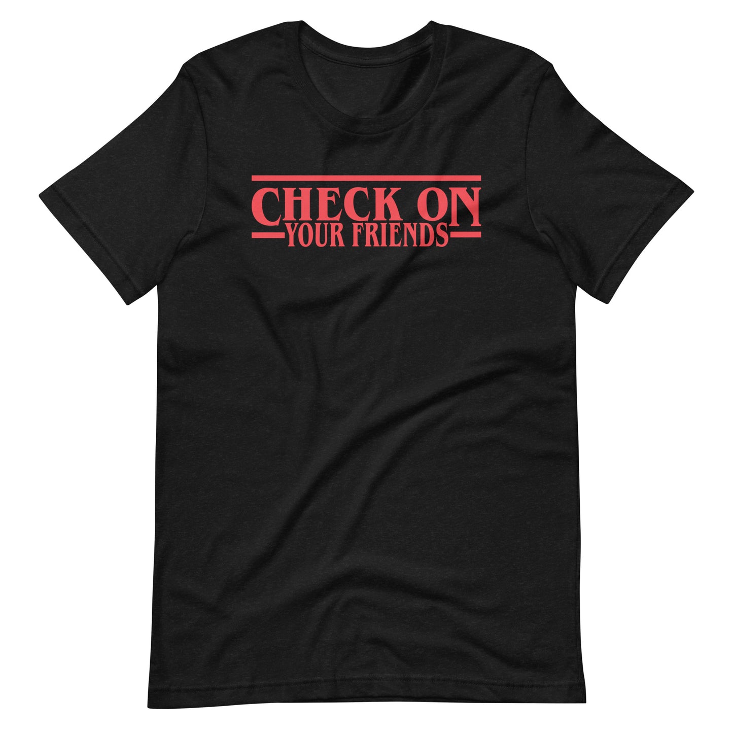 Check On Your Friends & Strangers T-Shirt