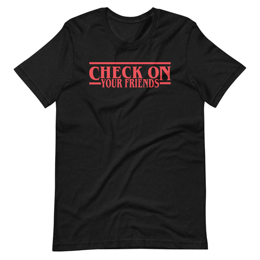 Check On Your Friends & Strangers T-Shirt